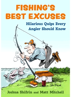 预订 Fishing’s Best Excuses: Hilarious Quips Every Angler Should Know 钓鱼的*借口：每个钓鱼者都应该知道的搞笑俏皮话: 97
