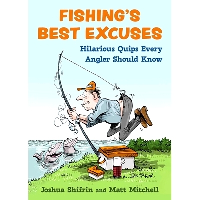 预订 Fishing’s Best Excuses: Hilarious Quips Every Angler Should Know 钓鱼的*借口：每个钓鱼者都应该知道的搞笑俏皮话: 97