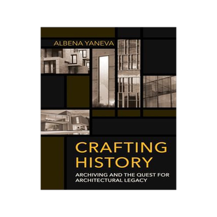 [预订]Crafting History: Archiving and the Quest for Architectural Legacy 9781501752155