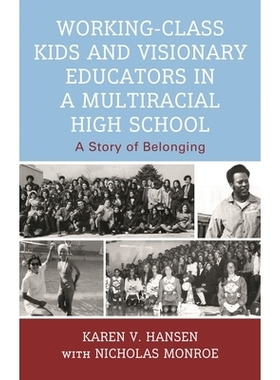 预订 Working-Class Kids and Visionary Educators in a Multiracial High School: A Story of Belonging 多种族高中的工人*儿童