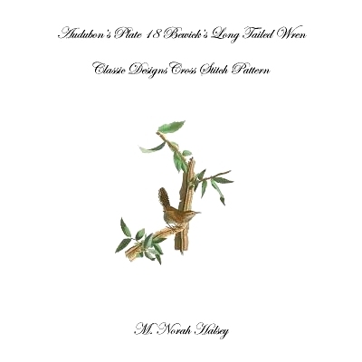 预订 Audubon’s Plate 18 Bewick’s Long Tailed Wren: Classic Designs Cross Stitch Pattern: 9781640042155