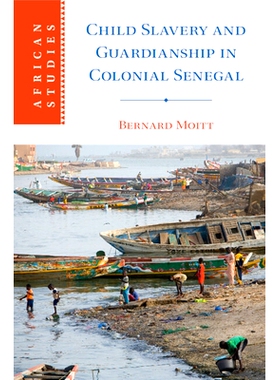 预订 Child Slavery and Guardianship in Colonial Senegal 塞内加尔殖民地的儿童奴役和监护: 9781009296465