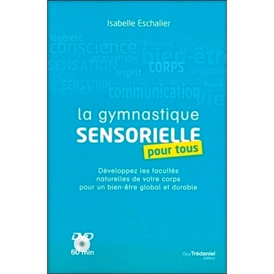 预订 La gymnastique sensorielle pour tous : développez les facultés naturelles de votre corps pour un bien être globa