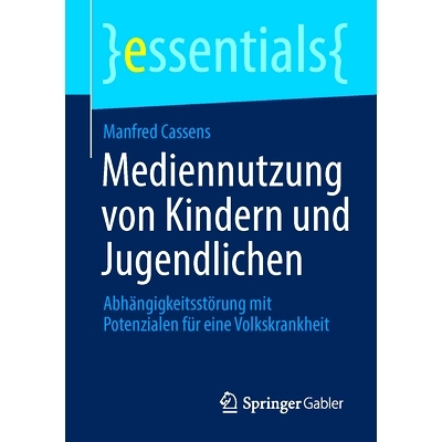 预订 Mediennutzung von Kindern und Jugendlichen: Abhängigkeitsstörung mit Potenzialen für eine Volkskrankheit: 978365