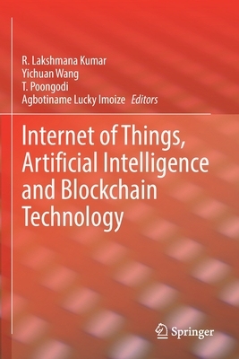 【预订】Internet of Things, Artificial Intelligence and Blockchain Technolog 9783030741525