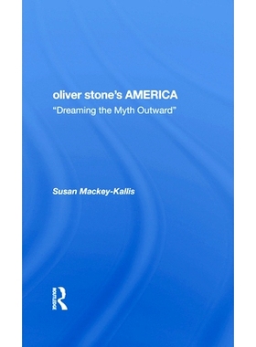 预订 Oliver Stone’s America: Dreaming the Myth Outward: 9780367281816