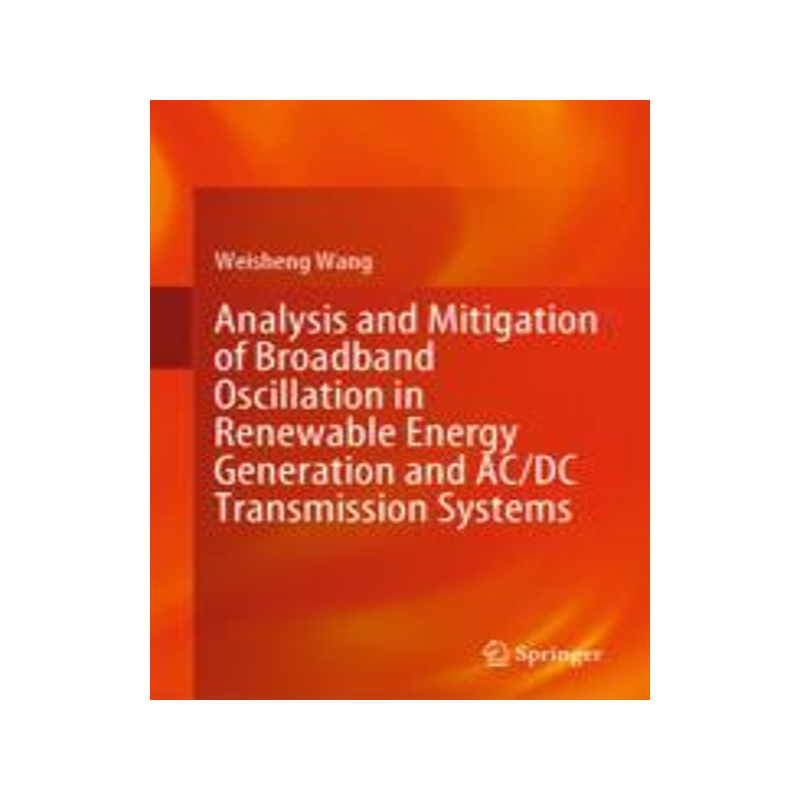 预订 Analysis and Mitigation of Broadband Oscillation in Renewable Energy Generation and AC/DC Transmission Systems - 白底图