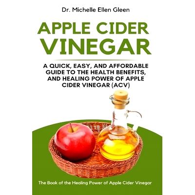 预订 Apple Cider Vinegar: A Quick, Easy, and Affordable Guide to the Health Benefits, and Healing Power of Apple Cider V