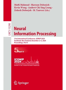 预订 Neural Information Processing: 31st International Conference, ICONIP 2024, Auckland, New Zealand, December 2–6, 20