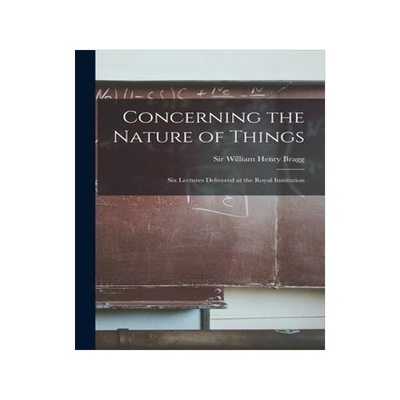 [预订]Concerning the Nature of Things: Six Lectures Delivered at the Royal Institution 9781013331817