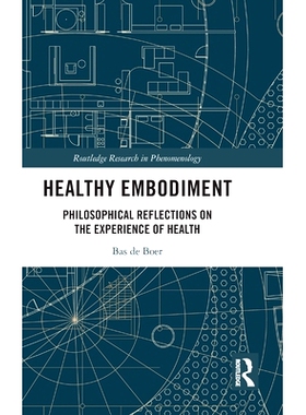 预订 Healthy Embodiment: Philosophical Reflections on the Experience of Health 健康体现：关于健康体验的哲学思考: 9781032