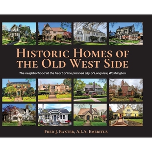 预订 Historic Homes of the Old West Side: The neighborhood at the heart of the planned city of Longview, Washington 9798