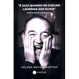 预订 “É jazz quando me chegam lágrimas aos olhos” : José Duarte (1938-2023): 9789895795574