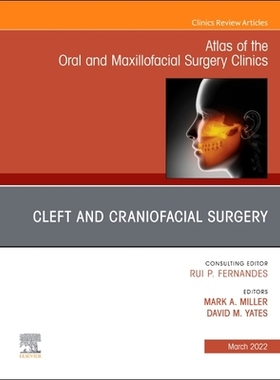 【预订】Cleft and Craniofacial Surgery, an Issue of Atlas of the Oral & Maxi 9780323848688