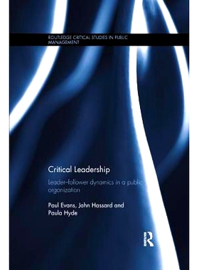 预订 Critical Leadership: Leader-Follower Dynamics in a Public Organization: 9781138700062