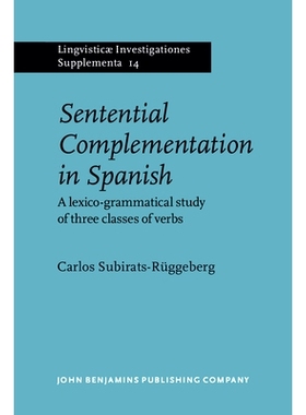 预订 Sentential Complementation in Spanish: A Lexico-Grammatical Study of Three Classes of Verbs: 9789027231239