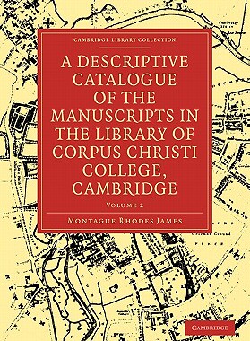 【预订】A Descriptive Catalogue of the Manuscripts in the Library of Corpus Christi College, Cambridge