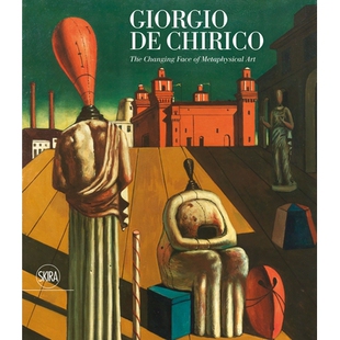 预订 Giorgio De Chirico : the changing face of metaphysical art 乔治·德·基里科：形而上学的脸: 9788857240589
