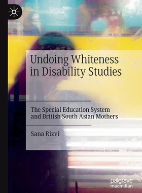 【预订】Undoing Whiteness in Disability Studies: The Special Education Syste 9783030795757