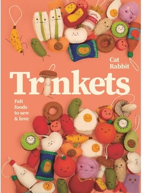 预订 Trinkets: Felt Foods to Sew and Love: 9781923239166