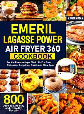 预订 Emeril Lagasse Power Air Fryer 360 Cookbook: 800 Delicious, Healthy and Everyday Recipes For the Power Airfryer 360