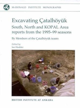 预订 Excavating Catalhoyuk: South, North and KOPAL Area Reports from the 1995-99 Seasons [With CDROM] 公元前新石器村落恰