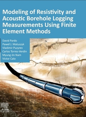 【预订】Modeling of Resistivity and Acoustic Borehole Logging Measurements Using Finite Element Methods