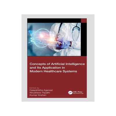 [预订]Concepts of Artificial Intelligence and its Application in Modern Healthcare Systems 9781032361550