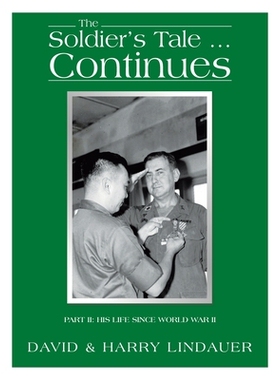 预订 The Soldier’s Tale ... Continues: Being the Life and Times of Harry Lindauer, Colonel, U.S. Army, Retired: 9798823