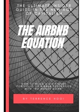 预订 The Airbnb Equation: The Ultimate Guide to Building a Six Figures Portfolio of Airbnb Properties with No Money Down
