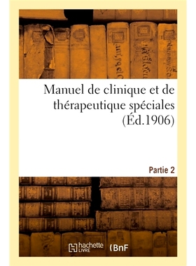 预订 Manuel de Clinique Et de Therapeutique Speciales. 2e Partie 特殊诊所和*手册。第2部分: 9782014083743