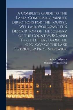 [预订]A Complete Guide to the Lakes, Comprising Minute Directions for the Tourist, With Mr. Wordsworth’s 9781016157766