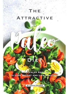 预订 The Attractive Paleo Diet: 25 Paleo Recipes to Lose Weight and Live Healthily: 9781099425257