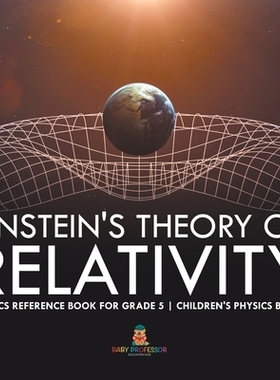 预订 Einstein’s Theory of Relativity - Physics Reference Book for Grade 5 Children’s Physics Books: 9798869413239