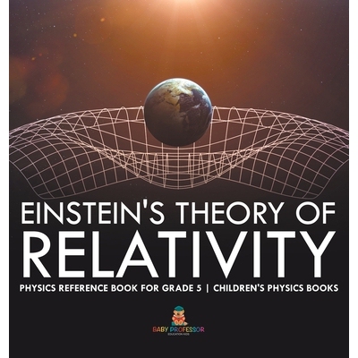 预订 Einstein’s Theory of Relativity - Physics Reference Book for Grade 5 Children’s Physics Books: 9798869413239