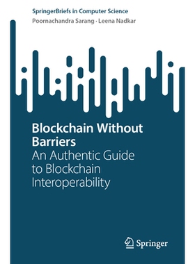 预订 Blockchain Without Barriers: An Authentic Guide to Blockchain Interoperability 无障碍区块链：区块链互*作性的真实指