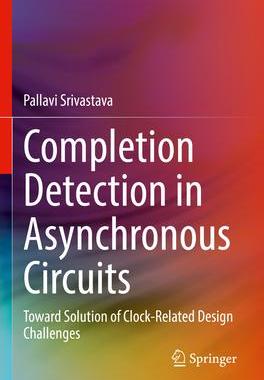[预订]Completion Detection in Asynchronous Circuits: Toward Solution of Clock-Related Design Challenges 9783031183997