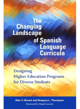 预订 The Changing Landscape of Spanish Language Curricula: Designing Higher Education Programs for Diverse Students: 978