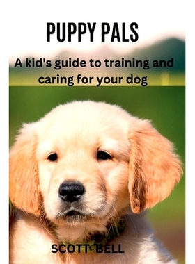 预订 Puppy Pals: A kid’s guide to training and caring for your dog: 9798371466549