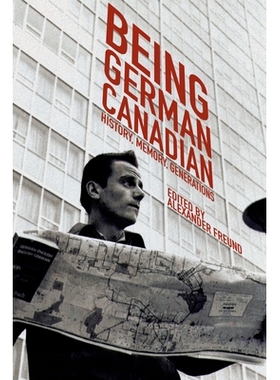 预订 Being German Canadian: History, Memory, Generations 成为德国加拿大人：历史，记忆，世代: 9780887558474
