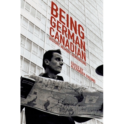 预订 Being German Canadian: History, Memory, Generations 成为德国加拿大人：历史，记忆，世代: 9780887558474