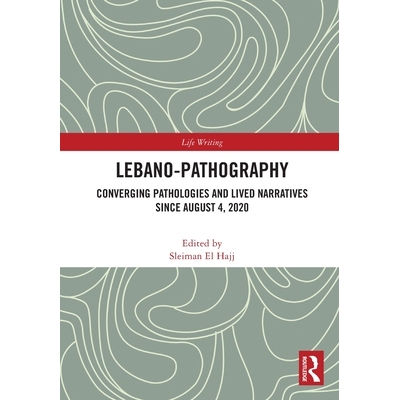 预订 Lebano-Pathography: Converging Pathologies and Lived Narratives Since August 4, 2020 莱巴诺病史：自2020年8月4日以来