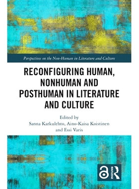 预订 Reconfiguring Human, Nonhuman and Posthuman in Literature and Culture 文学与文化中重构人类、非人类及后人类: 9781032