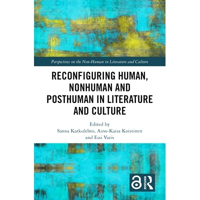 预订 Reconfiguring Human, Nonhuman and Posthuman in Literature and Culture 文学与文化中重构人类、非人类及后人类: 9781032