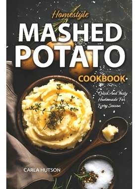 预订 Mashed Potato Cookbook: A Treasury of 50 Homestyle Recipes For Potato Lovers at Every Meal: 9798325146398