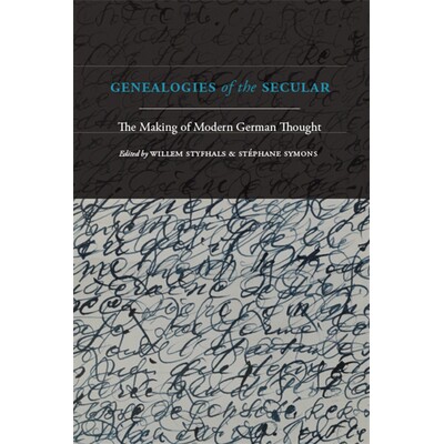 预订 Genealogies of the Secular: The Making of Modern German Thought: The Making of Modern German Thought: 9781438476407