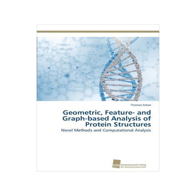 [预订]Geometric, Feature- And Graph-Based Analysis of Protein Structures 9783838134796
