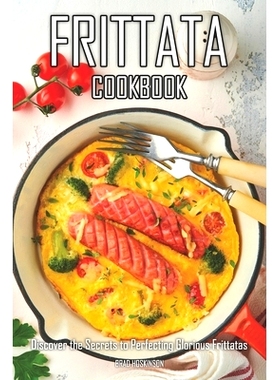 预订 Frittata Cookbook: Discover the Secrets to Perfecting Glorious Frittatas: 9798390449790