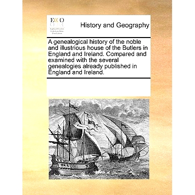 预订 A Genealogical History of the Noble and Illustrious House of the Butlers in England and Ireland. Compared and Exami