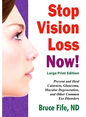 预订 S* Vision Loss Now! Large Print Edition: Prevent and Heal Cataracts, Glaucoma, Macular Degeneration, and Other Co